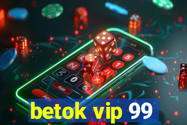 betok vip 99